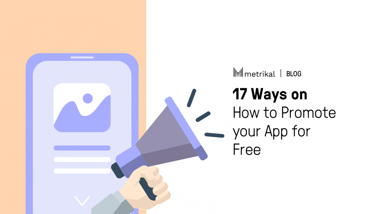 17 Ways on How to Promote Your App For Free 17 Ways on How to Promote Your App For Free